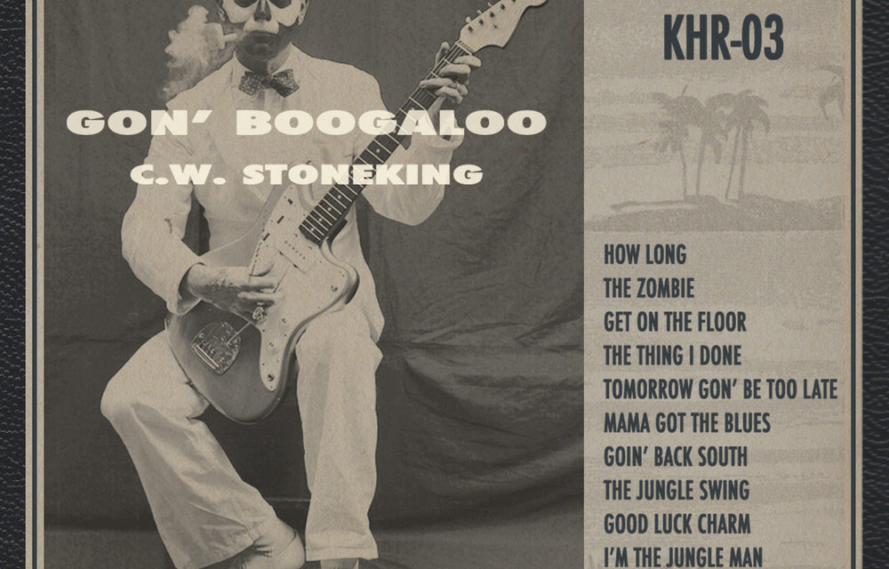 C.W. Stoneking Is the Unexpected Hero of Southern Blues