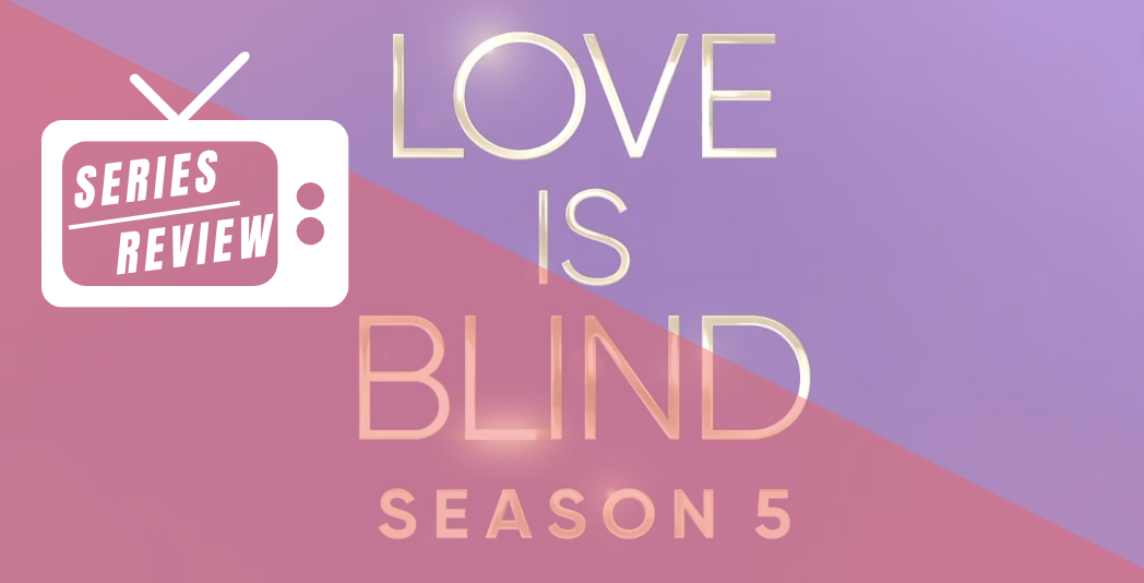 ‘Love is Blind’ season 5 reproduces stale tropes, sympathizes with anti-hero